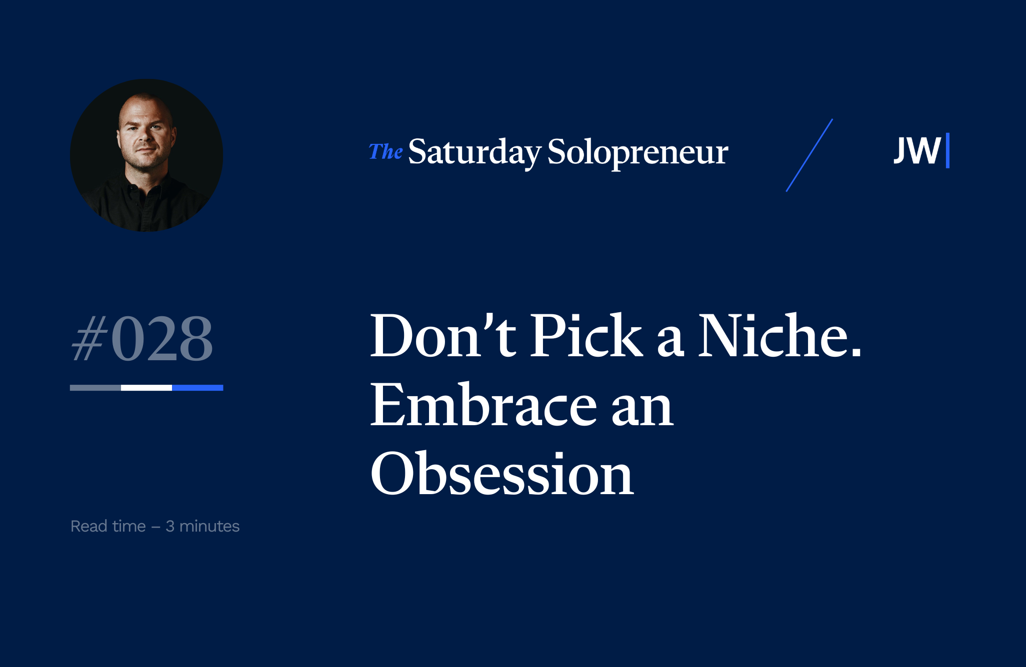 Thumbnail of Don’t Pick a Niche. Embrace an Obsession.