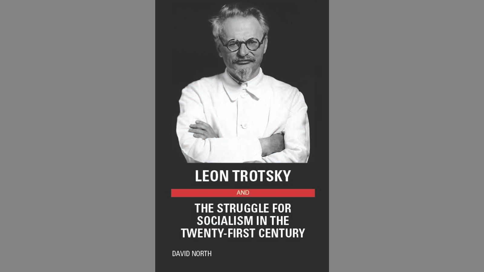 Thumbnail of Leon Trotsky and the Struggle for Socialism in the Twenty-First Century