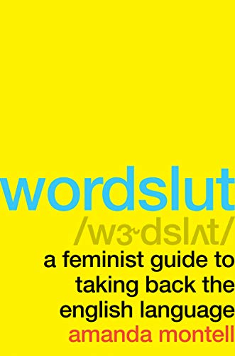 Cover of Wordslut: A Feminist Guide to Taking Back the English Language