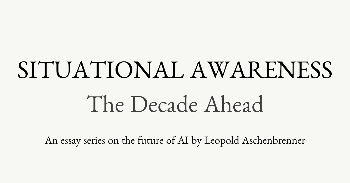 Thumbnail of SITUATIONAL AWARENESS: The Decade Ahead