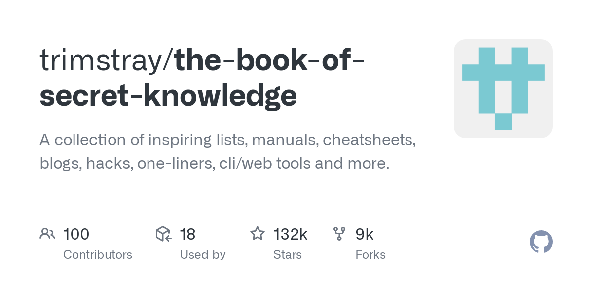 Thumbnail of GitHub - trimstray/the-book-of-secret-knowledge: A collection of inspiring lists, manuals, cheatsheets, blogs, hacks, one-liners, cli/web tools and more.