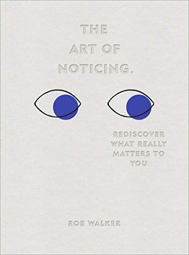 Cover of The Art of Noticing: Rediscover What Really Matters to You