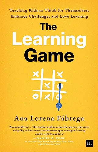 Cover of The Learning Game: Teaching Kids to Think for Themselves, Embrace Challenge, and Love Learning