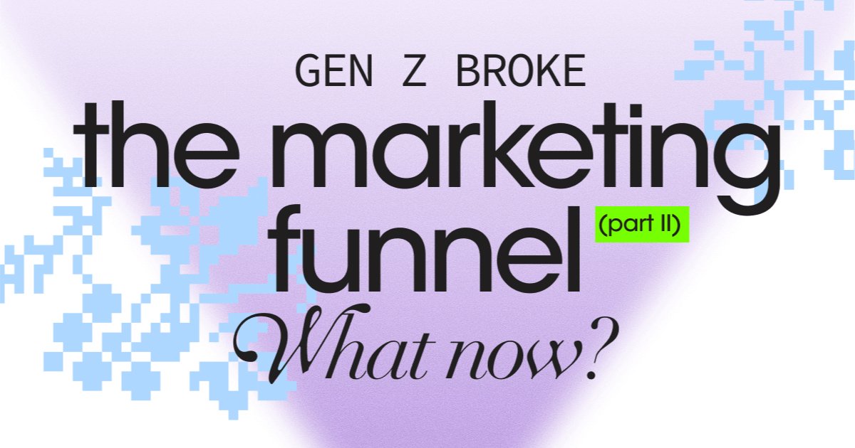 Thumbnail of Gen Z Broke The Funnel