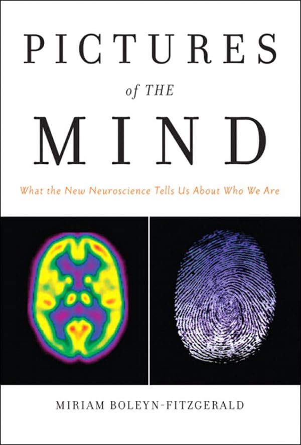 Cover of Pictures of the Mind: What the New Neuroscience Tells Us About Who We Are (FT Press Science)