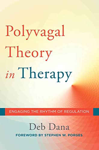 Cover of The Polyvagal Theory in Therapy: Engaging the Rhythm of Regulation (Norton Series on Interpersonal Neurobiology)