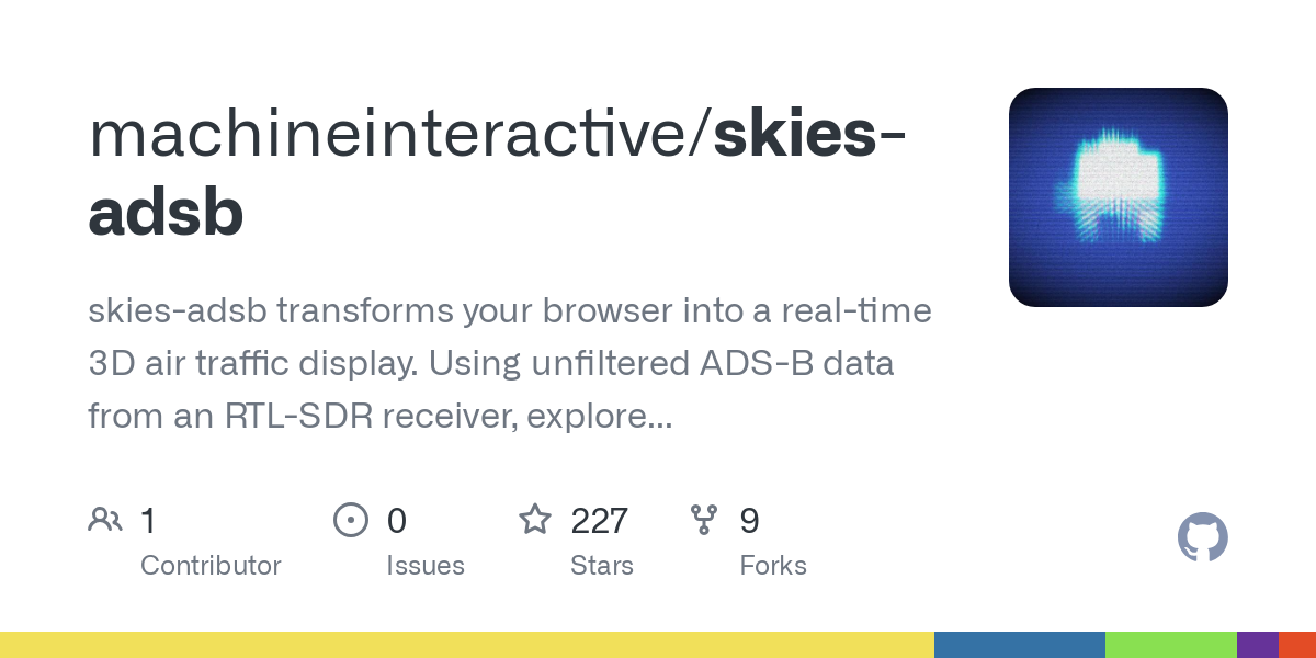 Thumbnail of GitHub - machineinteractive/skies-adsb: skies-adsb transforms your browser into a real-time 3D air traffic display. Using unfiltered ADS-B data from an RTL-SDR receiver, explore your local air traffic, surrounding airspace, and geography with custom 3D maps you can tailor to your needs.