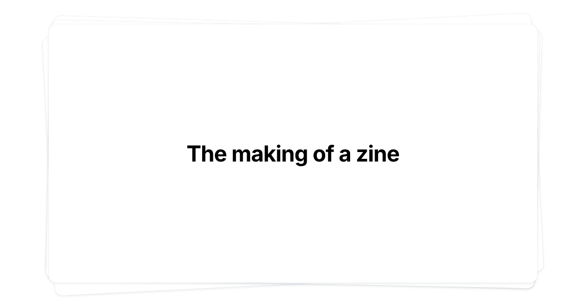 Thumbnail of The making of a zine