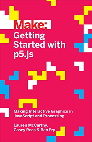 Cover of Getting Started with p5.js: Making Interactive Graphics in JavaScript and Processing (Make: Technology on Your Time)