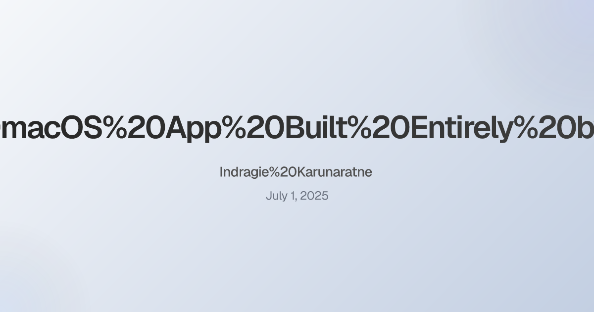 Thumbnail of I Shipped a macOS App Built Entirely by Claude Code