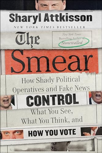Cover of The Smear: How Shady Political Operatives and Fake News Control What You See, What You Think, and How You Vote