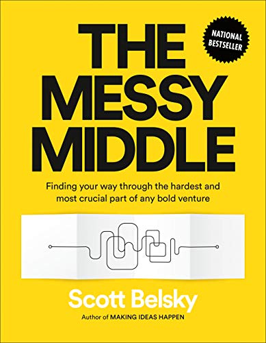 Cover of The Messy Middle: Finding Your Way Through the Hardest and Most Crucial Part of Any Bold Venture