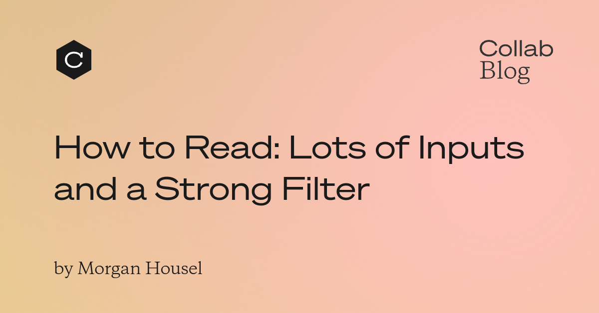 Thumbnail of How to Read: Lots of Inputs and a Strong Filter