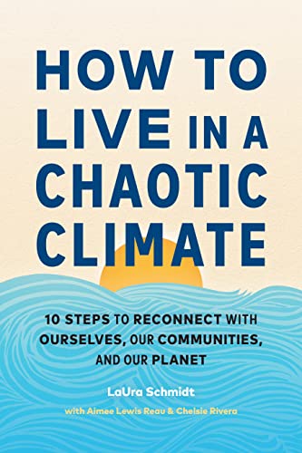 Cover of How to Live in a Chaotic Climate: 10 Steps to Reconnect with Ourselves, Our Communities, and Our Planet