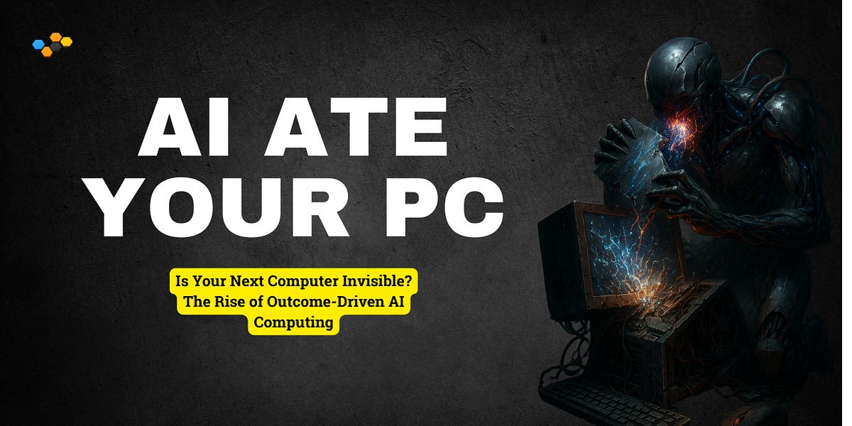Thumbnail of Is Your Next Computer Invisible? The Rise of Outcome-Driven AI Computing