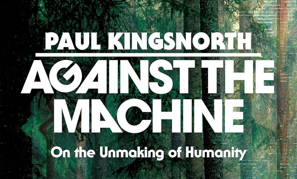 Thumbnail of Against Paul Kingsnorth’s ‘Against the Machine’