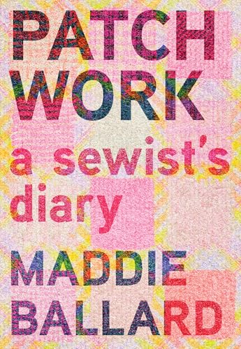 Cover of Patchwork: A Sewist's Diary