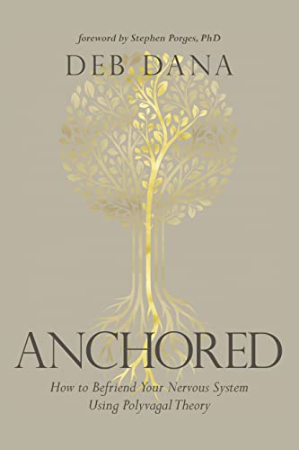 Cover of Anchored: How to Befriend Your Nervous System Using Polyvagal Theory