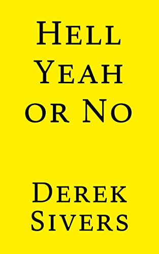 Cover of Hell Yeah or No: what’s worth doing
