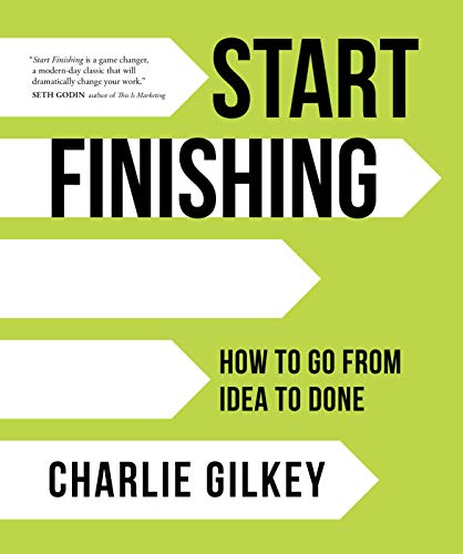 Cover of Start Finishing: How to Go from Idea to Done