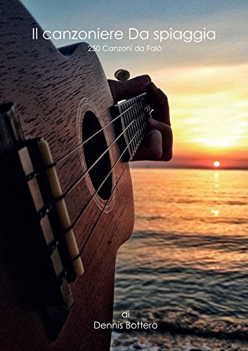 Cover of Il Canzoniere Da Spiaggia: 250 Canzoni con Accordi Facilitati - Canzoni Italiane, Internazionali, Spagnole, Cartoni Disney e Serie TV!