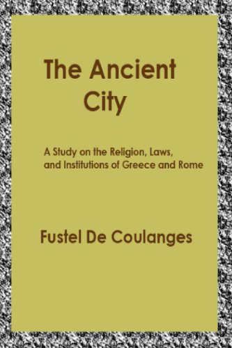 Cover of The Ancient City: A Study on the Religion, Laws, and Institutions of Greece and Rome