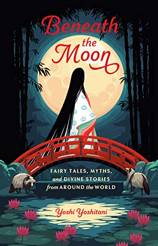 Cover of Beneath the Moon: Fairy Tales, Myths, and Divine Stories from Around the World