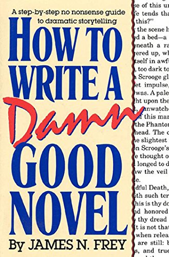 Cover of How to Write a Damn Good Novel: A Step-by-Step No Nonsense Guide to Dramatic Storytelling