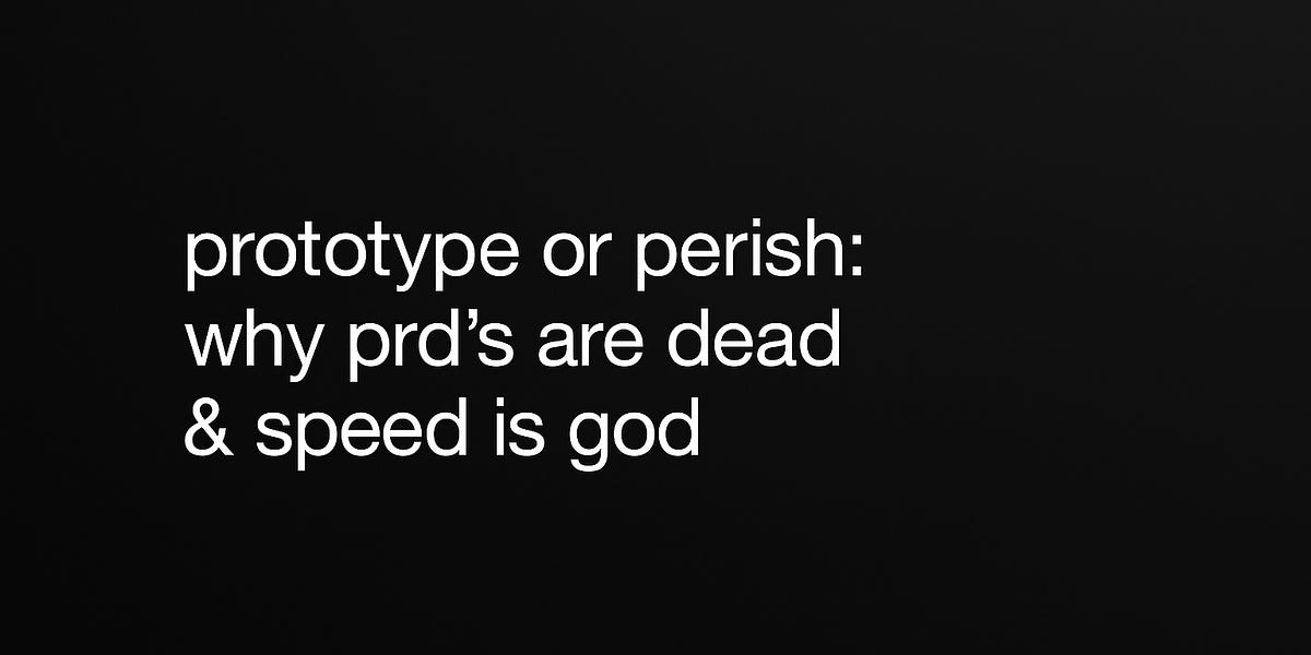 Thumbnail of prototype or perish: why prd’s are dead & speed is god