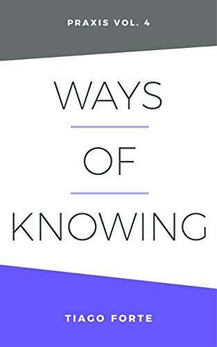 Cover of Ways of Knowing: Praxis Volume 4