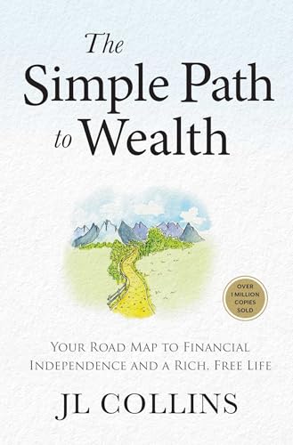 Cover of The Simple Path to Wealth (Revised & Expanded 2025 Edition): Your Road Map to Financial Independence and a Rich, Free Life