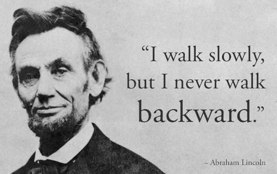 Thumbnail of "I walk slowly, but I never walk backwards."