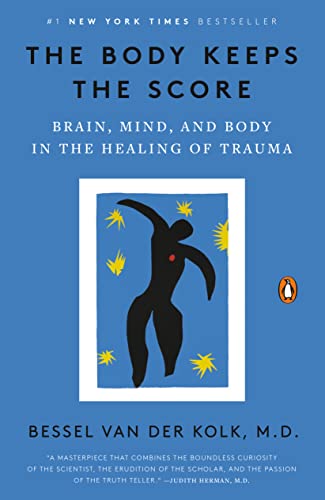 Thumbnail of The Body Keeps the Score: Brain, Mind, and Body in the Healing of Trauma