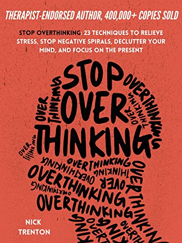 Cover of Stop Overthinking: 23 Techniques to Relieve Stress, Stop Negative Spirals, Declutter Your Mind, and Focus on the Present (The Path to Calm Book 1)