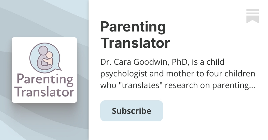 Thumbnail of Parenting Translator | Dr. Cara Goodwin, PhD | Substack