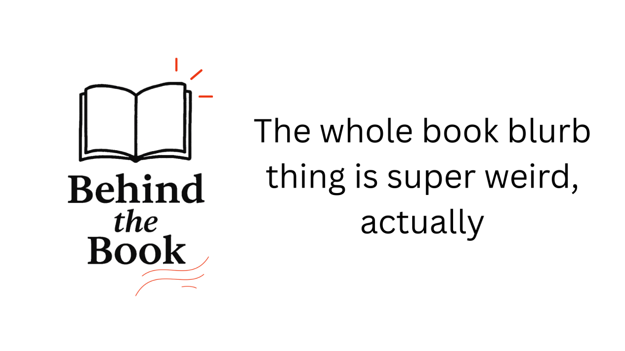 Thumbnail of The whole book blurb thing is super weird, actually