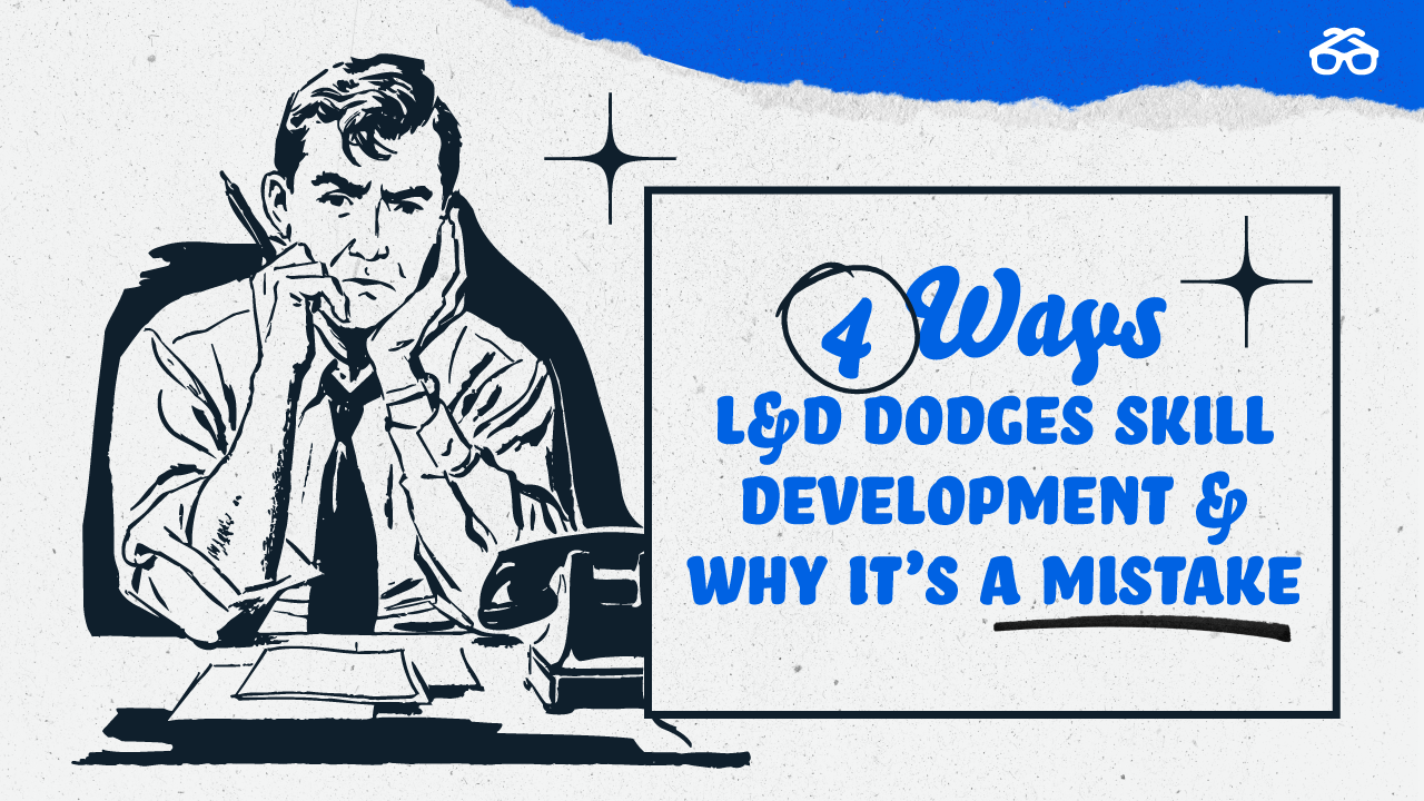Thumbnail of 4 Ways L&D Dodges Skill Development & Why It’s a Mistake | Degreed Blog