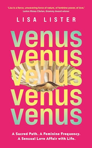 Cover of Venus: A Sacred Path. A Feminine Frequency. A Sensual Love Affair with Life.