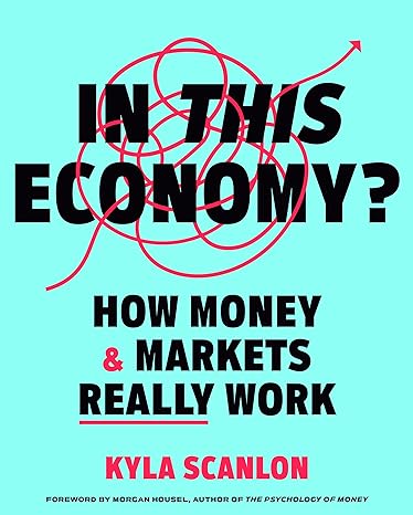 Cover of In This Economy?: How Money & Markets Really Work by Kyla Scanlon