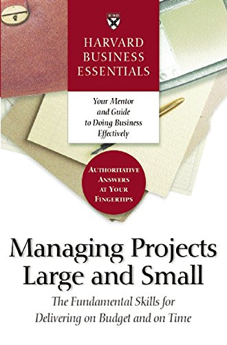 Cover of Harvard Business Essentials Managing Projects Large and Small: The Fundamental Skills for Delivering on Budget and on Time