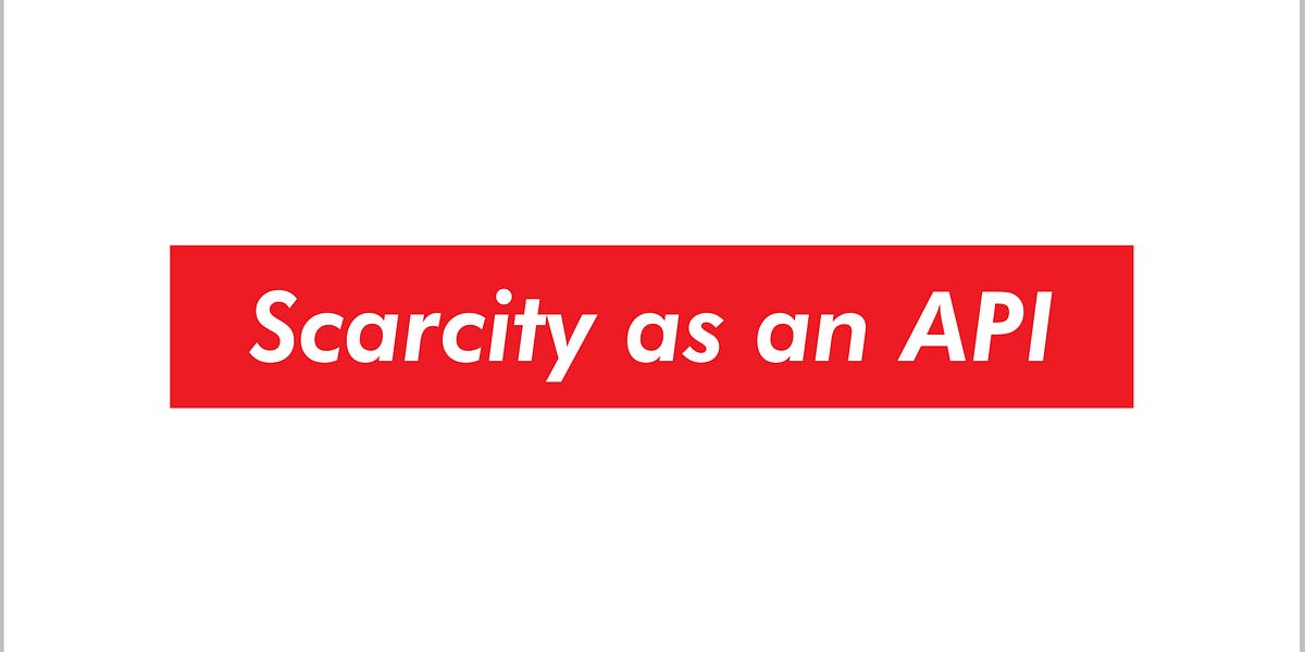 Thumbnail of Scarcity as an API