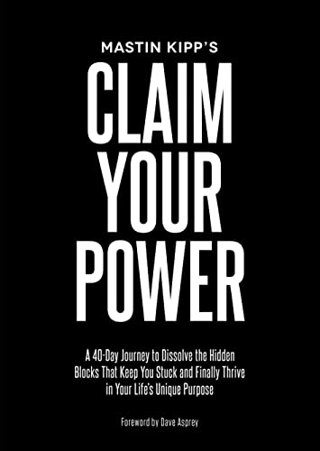 Cover of Claim Your Power: A 40-Day Journey to Dissolve the Hidden Blocks That keep you Stuck and Finally Thrive in Your Life's Unique Purpose