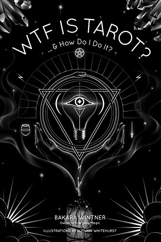 Cover of WTF is Tarot?: ...& How Do I Do It?