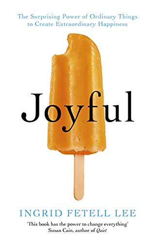 Cover of Joyful: The surprising power of ordinary things to create extraordinary happiness