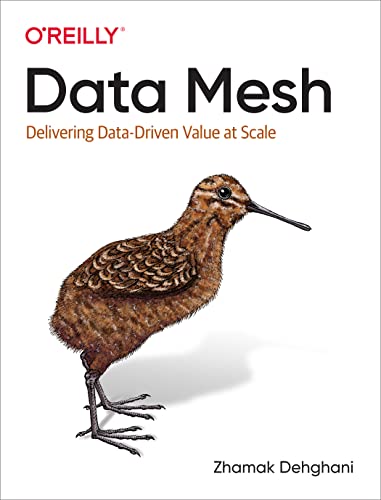 Cover of Data Mesh: Delivering Data-Driven Value at Scale