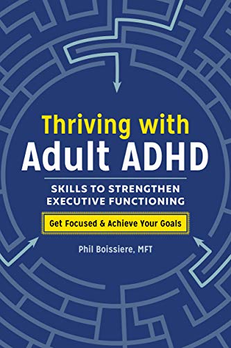 Cover of Thriving with Adult ADHD: Skills to Strengthen Executive Functioning
