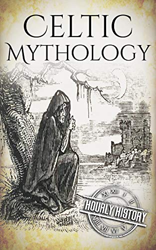 Cover of Celtic Mythology: A Concise Guide to the Gods, Sagas and Beliefs (Greek Mythology - Norse Mythology - Egyptian Mythology - Celtic Mythology)