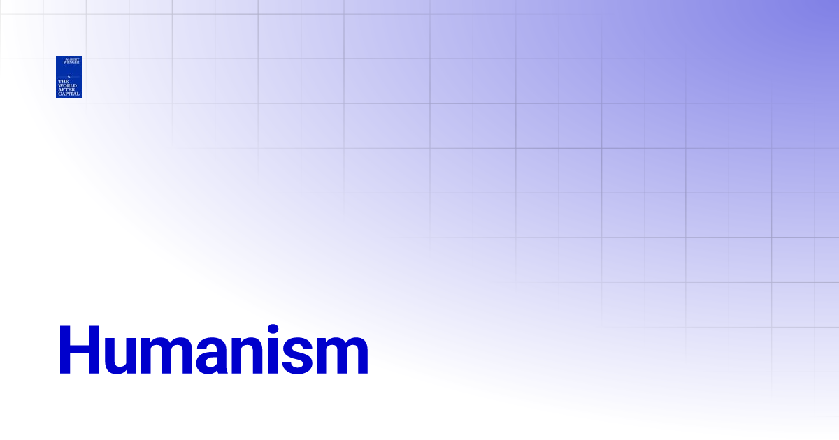 Thumbnail of Humanism | The World After Capital