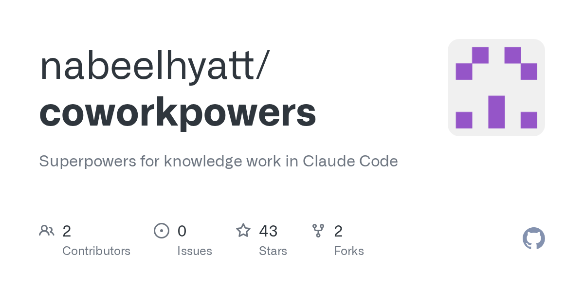 Thumbnail of GitHub - nabeelhyatt/coworkpowers: Superpowers for knowledge work in Claude Code
