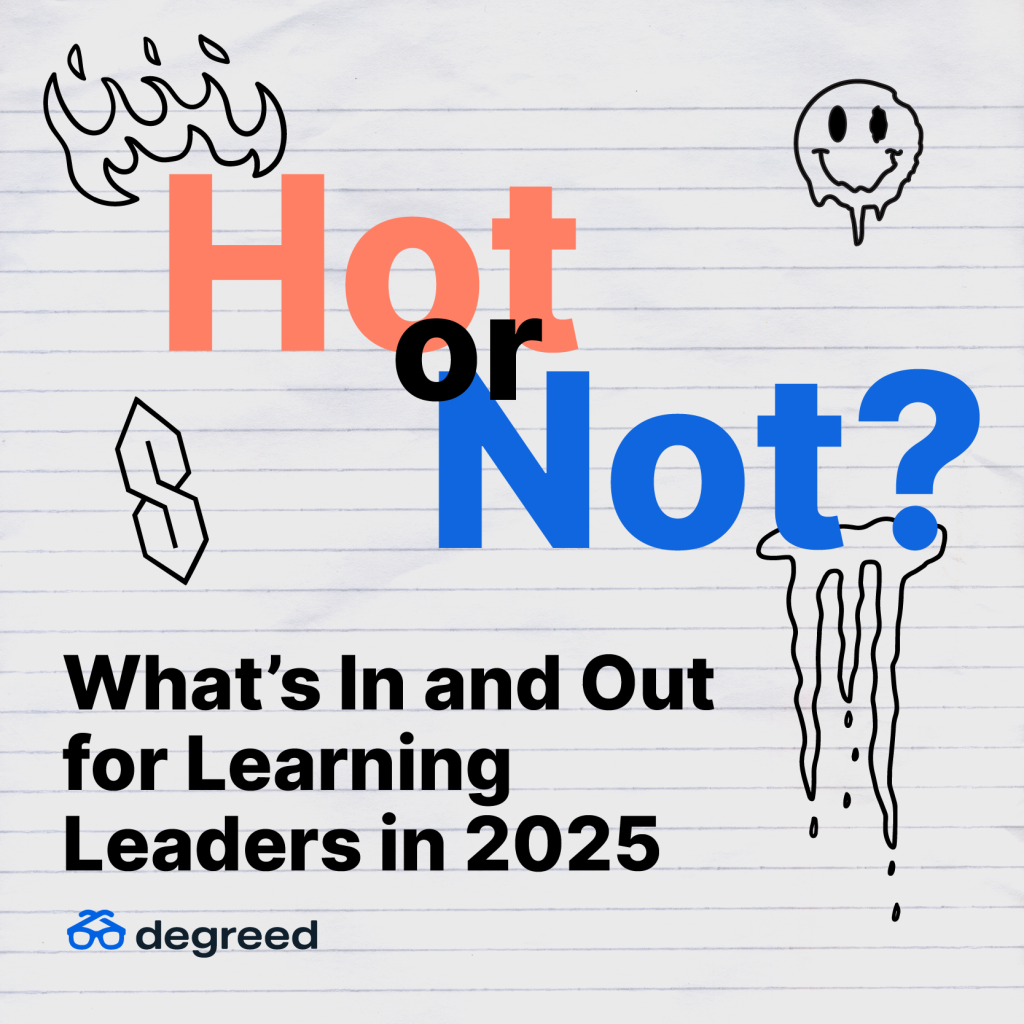 Thumbnail of Hot or Not? What’s In and Out for Learning Leaders in 2025 | Degreed Blog